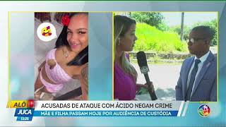 Suspeitas de ataque com ácido passam por audiência hoje