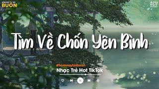 Nhiều Khi Ta Muốn Tìm Về Chốn Yên Bình TikTok - Sầu Tương Tư, Sông Đọa Đày, Sao Ta Ngược Lối