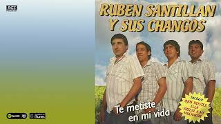 Rubén Santillán y sus Changos. Te metiste en mi vida