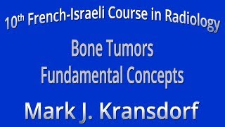 Bone Tumors Fundamental Concepts - Mark J. Kransdorf