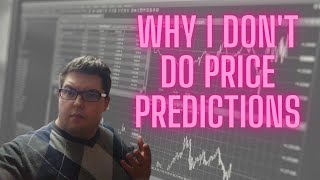 5 Reasons why I don't do Price Predictions