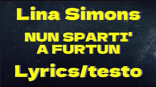 Lina Simons - Nun Spartì a Furtun (Lyrics/testo)