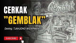 Cerkak "GEMBLAK" || Dening: Tjahjono Widarmanto