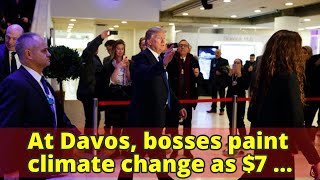 At Davos, bosses paint climate change as $7 trillion opportunity