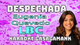 DESPECHADA - LBC ft EUGENIA QUEVEDO (KARAOKE)