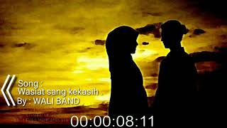 Wasiat Sang Kekasih & lyriknya By : WALI BAND