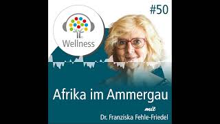 Afrika im Ammergau - Wellness-Podcast: Be well and enjoy!