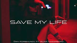 Dan Korshunov ft. Alina Nazarenko - Save my life