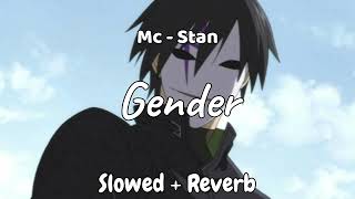 @MCSTANOFFICIAL666 - Gender - Slowed + Reverb -