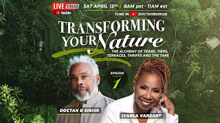 "Transforming Your Nature" Ep.1 w/ Doctah B Sirius & Iyanla Vanzant