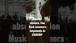 Elon Musk comemora o grande sucesso do lançamento da STARSHIP.