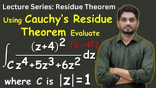 Evaluation of Integral Using Cauchy's Residue Theorem | L47 | Residue Theorem @ranjankhatu