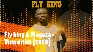 Fly king & Mageza - Vida difícil [2020]