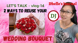 2 WAYS TO REUSE YOUR WEDDING BOUQUET/Recycling your Wedding Bouquet/Preserving your Flowers/Reusable