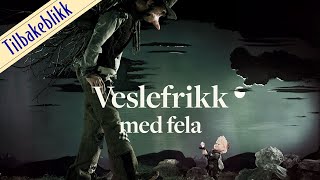 Veslefrikk med fela  - Tilbakeblikk