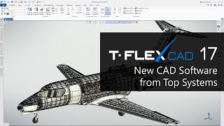 T-FLEX CAD 17 - New CAD Software from Top Systems