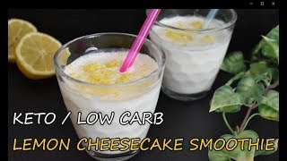 Keto / Low Carb / Lemon Cheesecake Smoothie