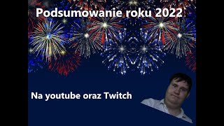 Ostatni odcinek w tym roku 2022 czyli podsumowanie roku na youtube oraz twitch