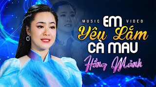 Vọng Cổ Em Yêu Lắm Cà Mau - Hồng Mảnh | Ca Cổ Hơi Dài Miền Tây Hay Nhất