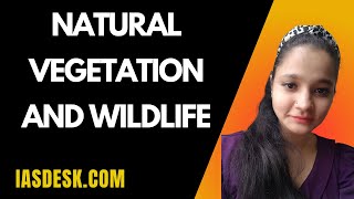 "Natural Vegetation and Wildlife: Understanding Ecosystems and Biodiversity" By Nidhi Mam