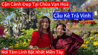 Mùng 1 Tết đi Viếng Chùa Vạn Hoà Cầu Kè Trà Vinh Nơi Tâm linh Miền Tây