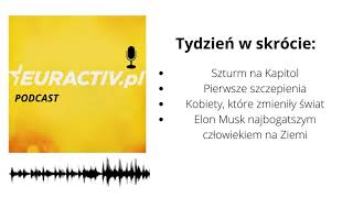 Tydzień w skrócie: Szturm na Kapitol / Początek szczepień / Kobiety, które zmieniły świat