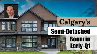 Calgary’s Semi-Detached Homes Gained Popularity in Early-Q1