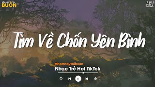 Nhiều Khi Ta Muốn Tìm Về Chốn Yên Bình - Sầu Tương Tư - Nhạc Trẻ Tâm Trạng Hot Nhất Hiện Nay 2024