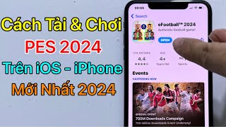 Cách tải PES 2024 Mobile iOS iPhone - Tải eFootball ios / Mới Nhất 2024