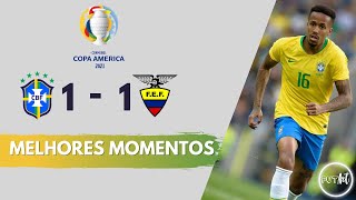 QUE SUFOCO! MELHORES MOMENTOS DE BRASIL X EQUADOR |COPA AMÉRICA 2021|