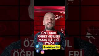 Özel Okul Öğretmenleri Maaş Eşitliği İstiyor  #shorts