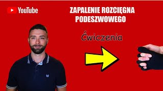 ZAPALENIE ROZCIĘGNA PODESZWOWEGO/ ćwiczenia