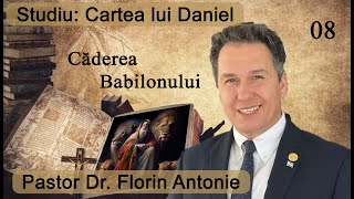 Florin Antonie - Cartea lui Daniel - 08 - Căderea Babilonului