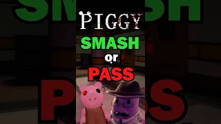 PIGGY SMASH OR PASS?!?! #piggy #robloxshorts #fyp