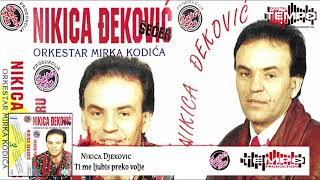 Nikica Djekovic - Ti me ljubis preko volje - (Audio 1995)HD