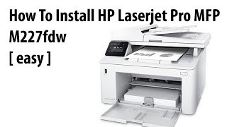 how to install hp laserjet pro mfp m227fdw