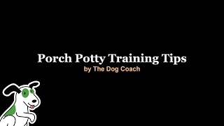 Porch Potty Training Tips by The Dog Coach