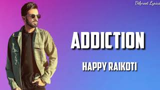 Addiction ( Lyrics ) - Happy Raikoti | Mxrci | Latest Punjabi Song | DilpreetLyrics