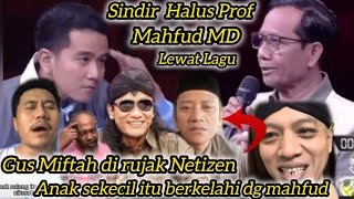 Ngeri!...Gus miftah!.. Sindir Halus Prof mahfud MD Lewat Lagu. Di Rujak Panas Netizen