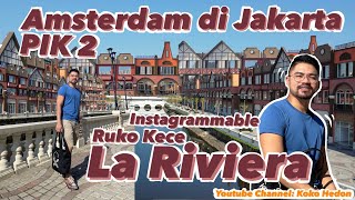 LA RIVIERA PIK 2! FULL REVIEW, DRONE VIDEO, AKSES DAN TEMPAT PARKIR, NONTON DULU SEBELUM KESANA!