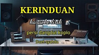 KERINDUAN-DUET SYAHDU KARAOKE LIRIK PERSI DANGDUT KOPLO//@REYVANS MUSIC