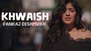 Diyanshi verma - Khwaish (Lyrics) Ft. Pankaj Deshmukh & Diyanshi Verma | Lyrics |