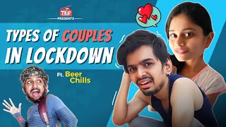 Types of Couples in Lockdown Ft. Beer Chills | Couples in Corona | TKF