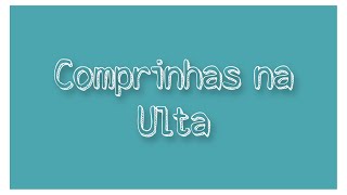 Comprinhas na Ulta| Au pair