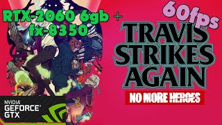 Travis Strikes Again: No More Heroes - RTX-2060 6gb + fx-8350 - Ultra Settings - 60fps