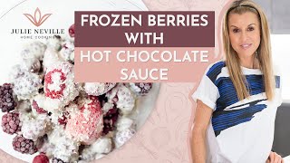 FROZEN BERRIES WITH HOT CHOCOLATE SAUCE by Home Cooking with Julie