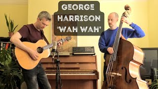 George Harrison - 'Wah Wah' (DADGAD guitar and double bass cover)