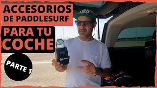 Accesorios de Paddlesurf coche, parte 1