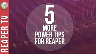 5 Power Tips for Reaper DAW part 2