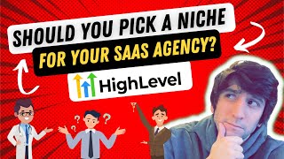 Should You Pick a Niche for Your SaaS Agency with GoHighLevel? My Personal Experience!